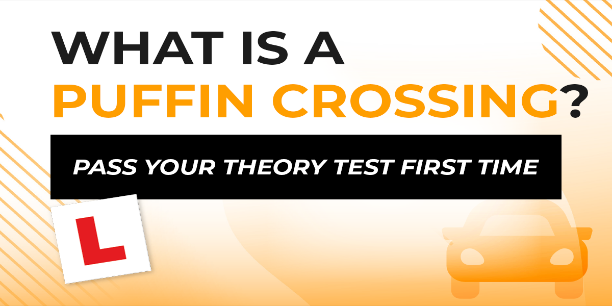 What Is A Puffin Crossing? Driving Theory 4 All